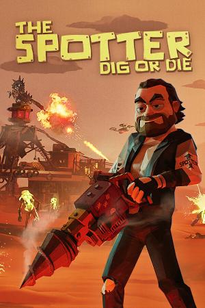 The Spotter: Dig or Die